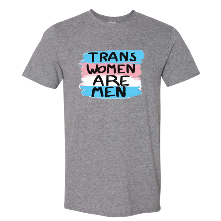 Trans Women are Men T-Shirt